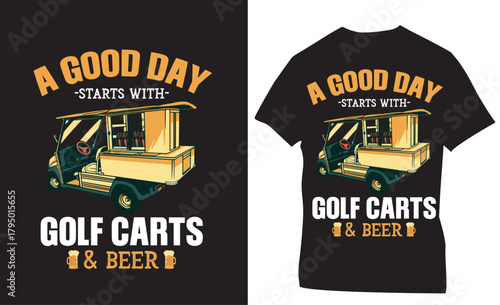A Good Day Starts With Golf Carts And Beer