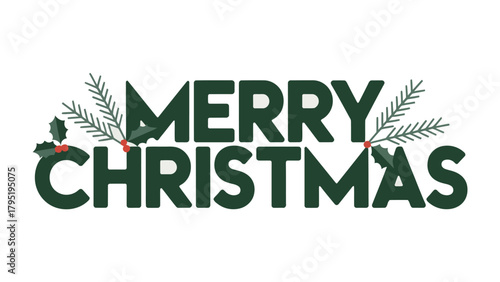Holiday Greetings: Merry Christmas typography, with elegant lettering and festive sprigs of holly and pine, perfect for holiday cards and seasonal projects.