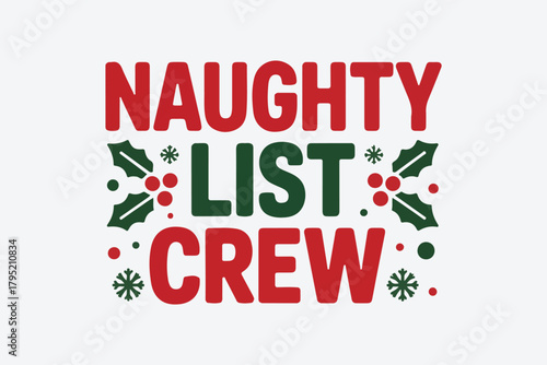 Naughty list crew christmas text with holly and snowflakes