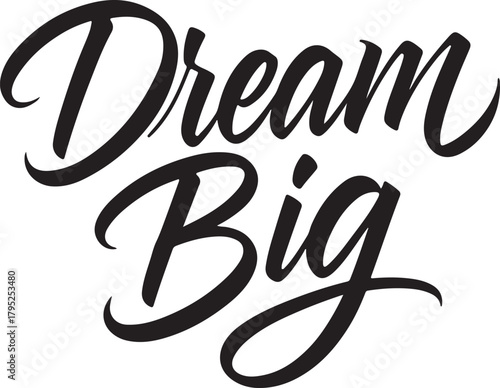 "Dream Big" motivational calligraphy text vector, symbolizing ambition, inspiration, and goal setting.