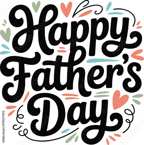 Happy fathers day handwritten calligraphy with colorful hearts and floral accents