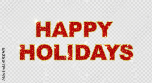 A festive greeting card that spells out Happy Holidays. This sparkling image of good cheer sets the scene for holiday celebrations.  vector illustration