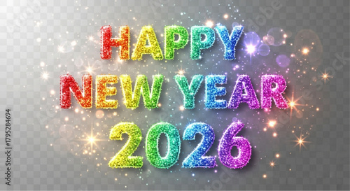 A sparkling rainbow-colored Happy New Year 2026 greeting against a shimmering background with bokeh effect, evoking joy and anticipation for the coming year. vector illustration