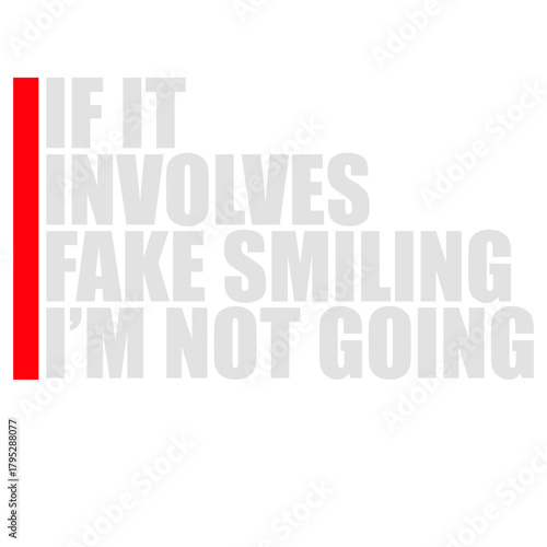 If It Involves Fake Smiling I'm Not Going Introvert Saying