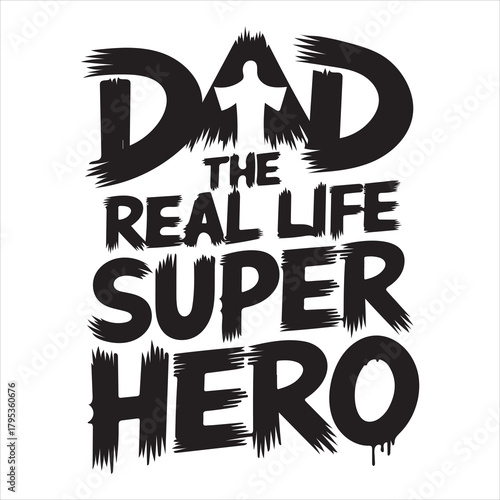 Dad the real life superhero typography design Vector, illustration