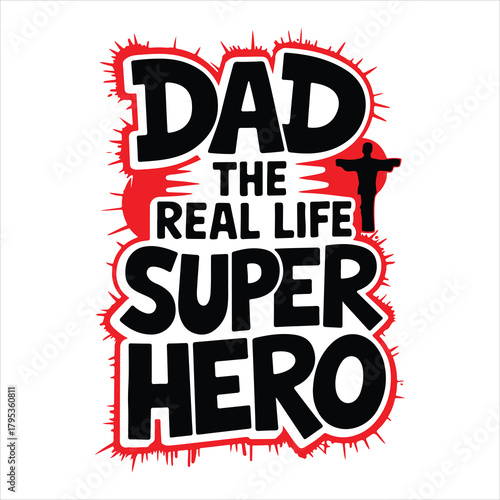 Dad the real life superhero graphic with bold red and white letters Vector, illustration
