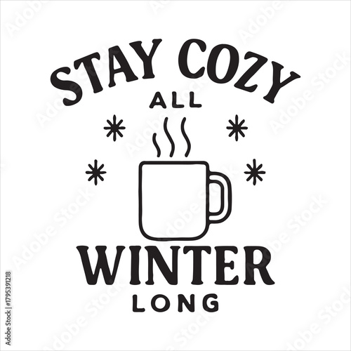 Stay cozy all winter long mug illustration with snowflakes Vector, illustration