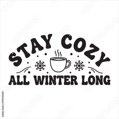 Stay cozy all winter long text art with snowflakes and hot drink Vector, illustration