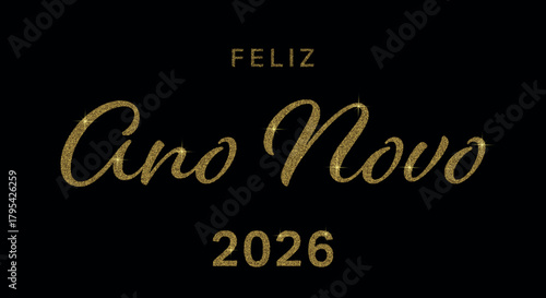 Sparkling gold “Feliz Ano Novo 2026” in elegant cursive on black background with festive shine.