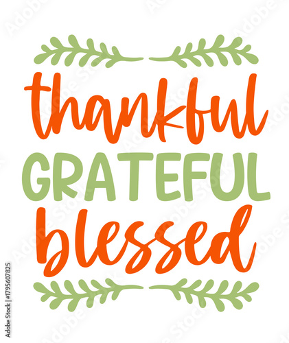 Thankful Grateful Blessed Thanksgiving typography clip art design on plain white transparent isolated background for card, shirt, hoodie, sweatshirt, apparel, card, tag, mug, icon, poster or badge