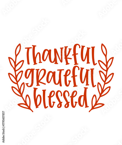 Thankful Grateful Blessed Thanksgiving typography clip art design on plain white transparent isolated background for card, shirt, hoodie, sweatshirt, apparel, card, tag, mug, icon, poster or badge