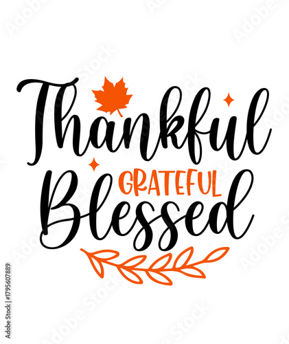 Thankful Grateful Blessed Thanksgiving typography clip art design on plain white transparent isolated background for card, shirt, hoodie, sweatshirt, apparel, card, tag, mug, icon, poster or badge