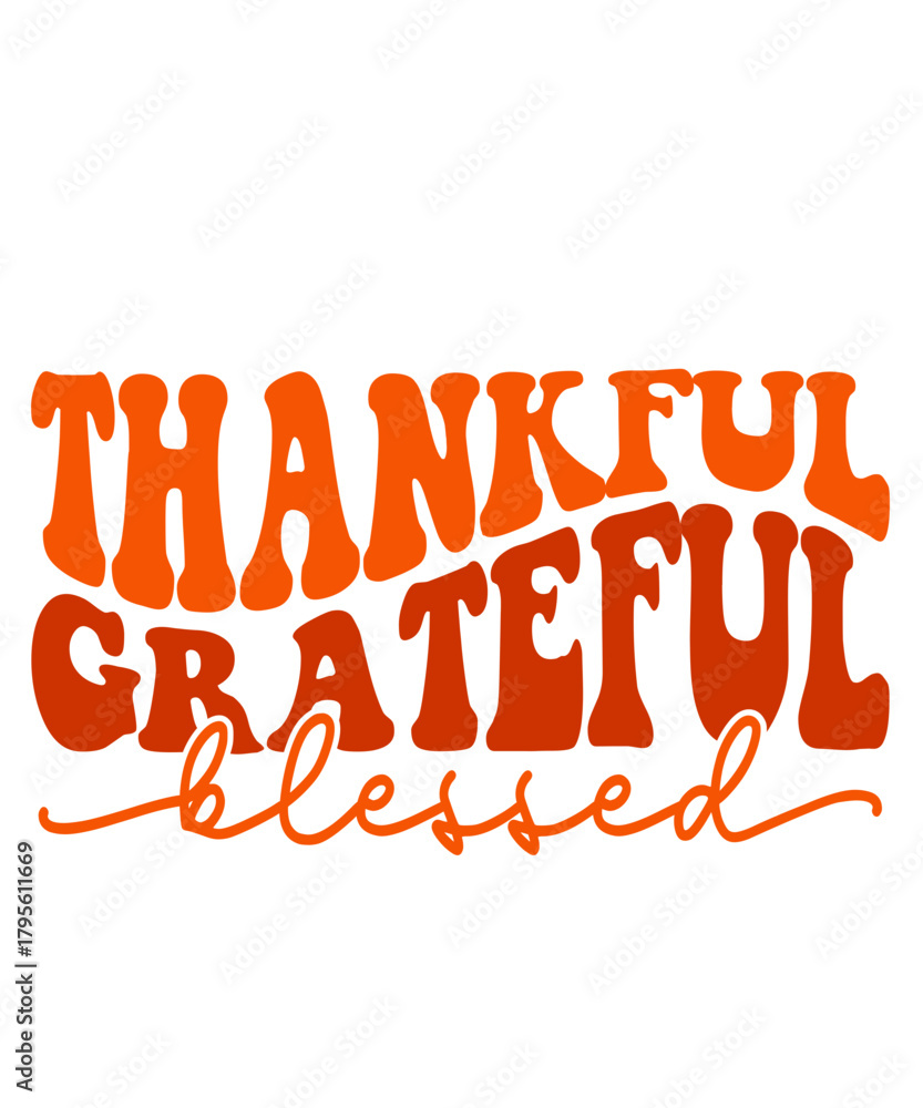 Fototapeta premium Thankful Grateful Blessed Thanksgiving typography clip art design on plain white transparent isolated background for card, shirt, hoodie, sweatshirt, apparel, card, tag, mug, icon, poster or badge
