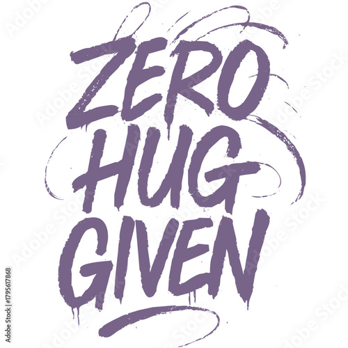 Bold Purple Hand-Lettered Slogan Zero Hug Given with Brush Stroke Texture