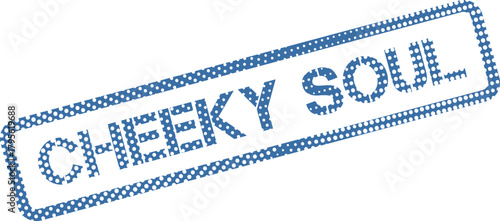 Empowering Blue Dotted Stamp Impression Highlighting the Words Cheeky Soul for Inspiration