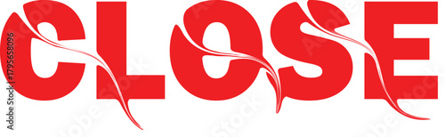 Bold red “CLOSE” text design with flowing ribbon accents creates a striking visual effect. Modern typography and dynamic curves enhance its graphic appeal. Ideal for signage, branding, and digital dis