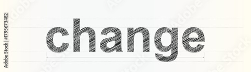 Visual representation of the word change with a hand drawn sketchy textured effect