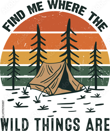 Find Me Where The Wild Things Are Camping Graphic vector t shirt design