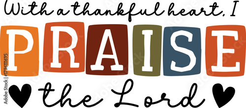 With A Thankful Heart I Praise The Lord SVG, Thanksgiving SVG, With A Thankful Heart I Praise The Lord Bible Verse SVG