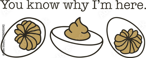 You know why I'm Here SVG, Deviled Egg SVG, Trendy Deviled egg SVG