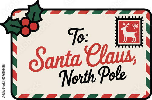 Festive Christmas letter vector addressed to Santa Claus North Pole featuring holly berries and reindeer stamp