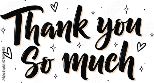 Thank You So Much handwritten calligraphy lettering with hearts and stars.