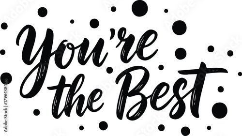 Youre the Best handwritten lettering with dots.