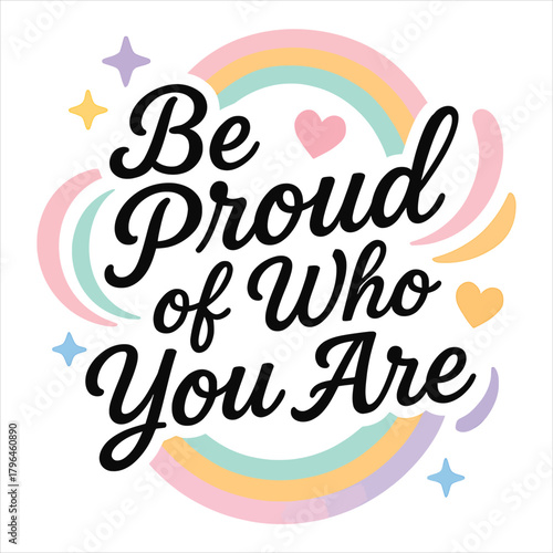 Be Proud of Who You Are – Rainbow Motivational Quote Vector