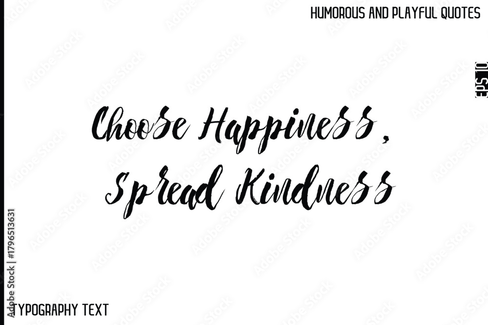 Fototapeta premium Choose Happiness, Spread Kindness -Comic Quote Brush Hand Drawn Text Typography Vector – Playful and Humorous Phrase