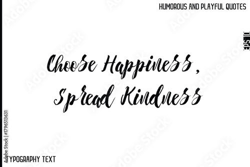 Choose Happiness, Spread Kindness  -Comic Quote Brush Hand Drawn Text Typography Vector – Playful and Humorous Phrase