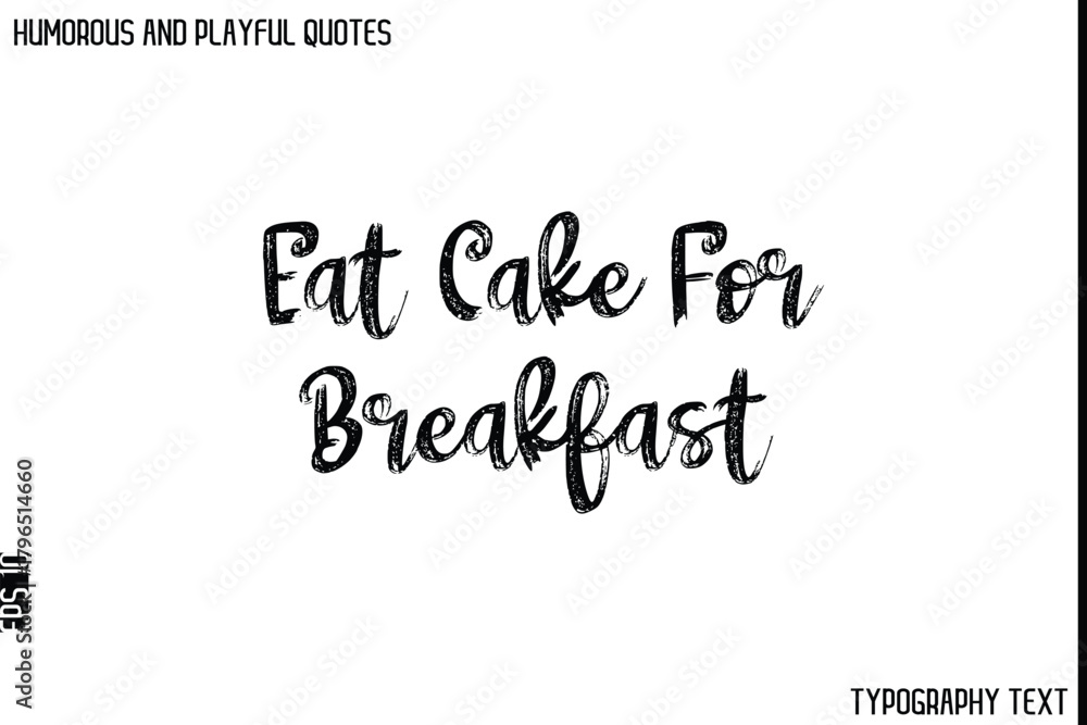 Fototapeta premium Eat Cake For Breakfast -Humorous and Playful Quote Vector – Hand Drawn Brush Typography Artwork