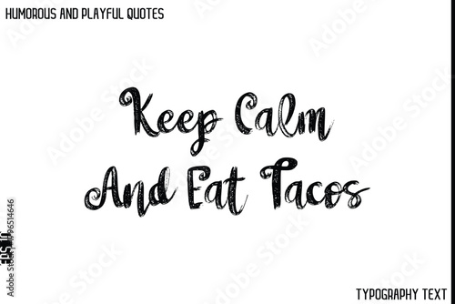 Keep Calm And Eat Tacos  -Humorous and Playful Quote Vector – Hand Drawn Brush Typography Artwork