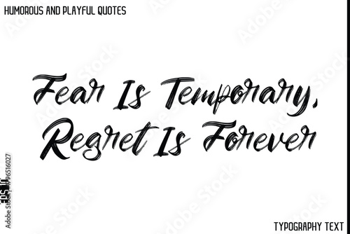 Fear Is Temporary, Regret Is Forever   -Humorous and Playful Quote Vector – Hand Drawn Brush Typography Artwork