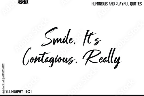 Smile, It’s Contagious, Really   -Humorous and Playful Quote Vector – Hand Drawn Brush Text Typography Design