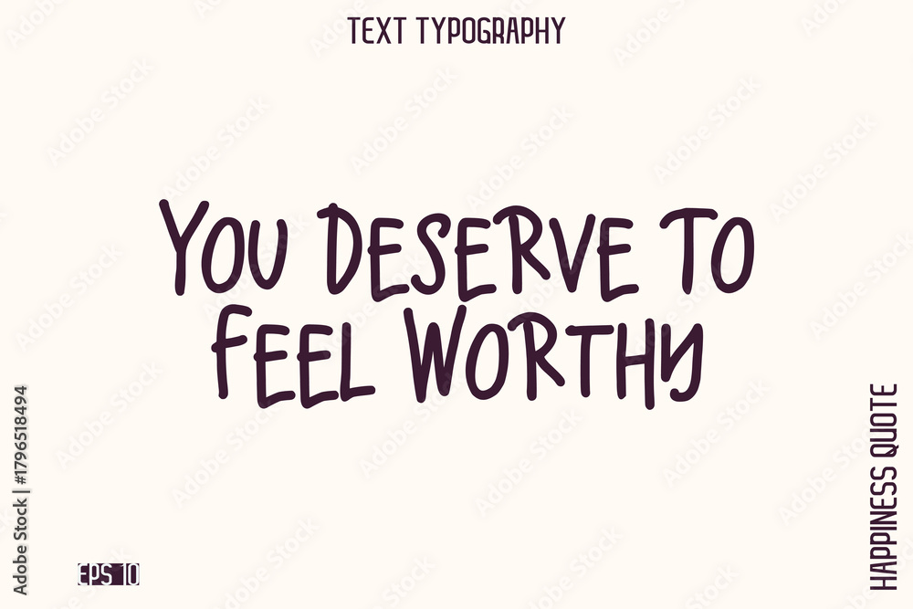 Fototapeta premium You Deserve To Feel Worthy -Empowering Self-Love Phrase Typography Vector for Motivational Posters and Digital Prints