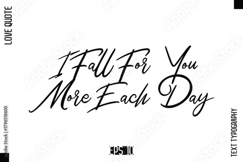 I Fall For You More Each Day  -Elegant Love Quotes Elegant Cursive Calligraphy Vector Typography Design