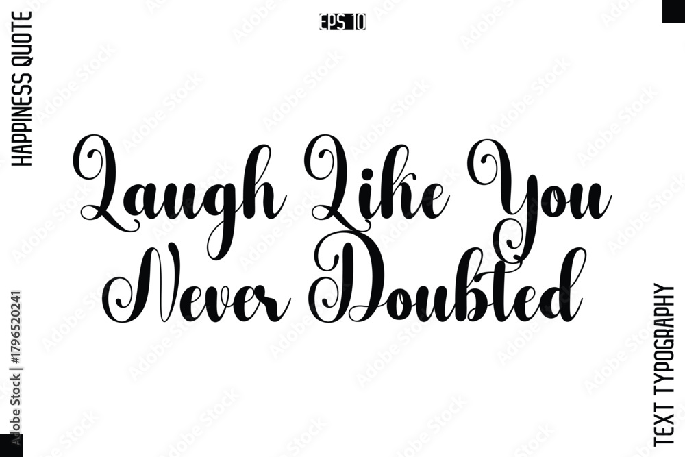 Obraz premium Laugh Like You Never Doubted -Happiness Quote Premium Cursive Typography Alphabetical Lettering
