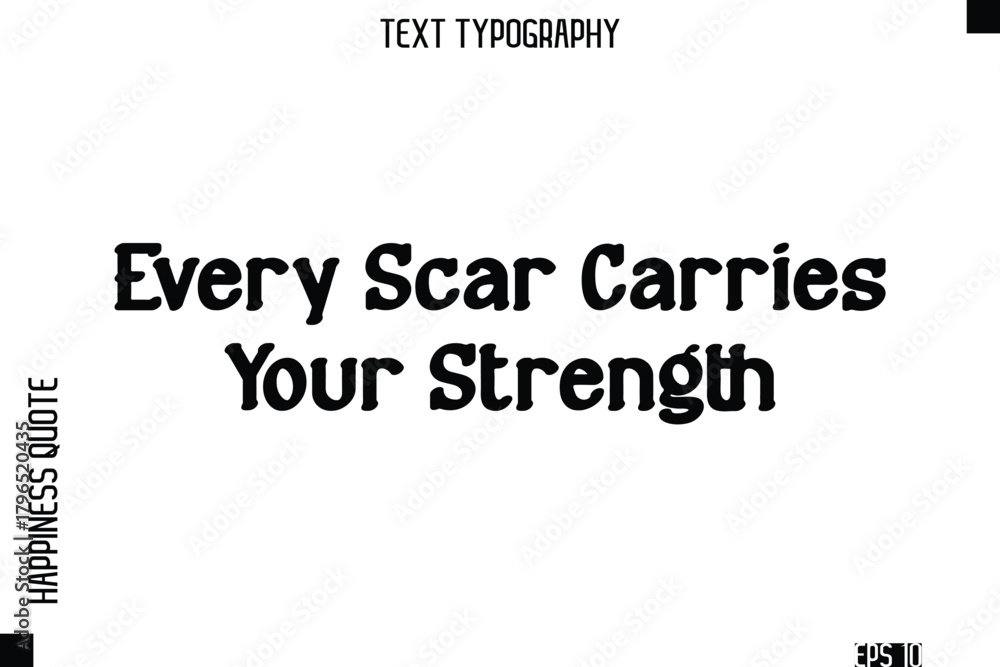 Fototapeta premium Every Scar Carries Your Strength -Self-Love Modern Bold Typography Text Quote Vector Design