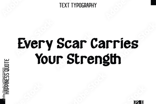 Every Scar Carries Your Strength   -Self-Love Modern Bold Typography Text Quote Vector Design