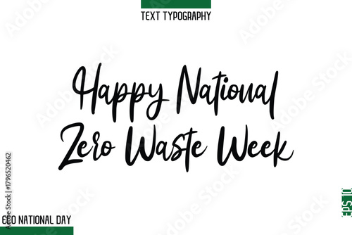 Happy National Zero Waste Week  Eco Friendly World Day Cursive Typeface Artistic Lettering