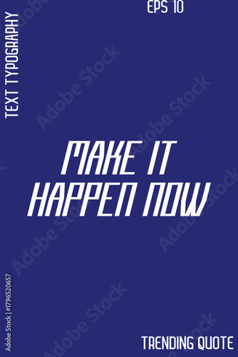 Make It Happen Now   -Cool Trendy Modern Typography Quote Vector for T-Shirt Vector Design