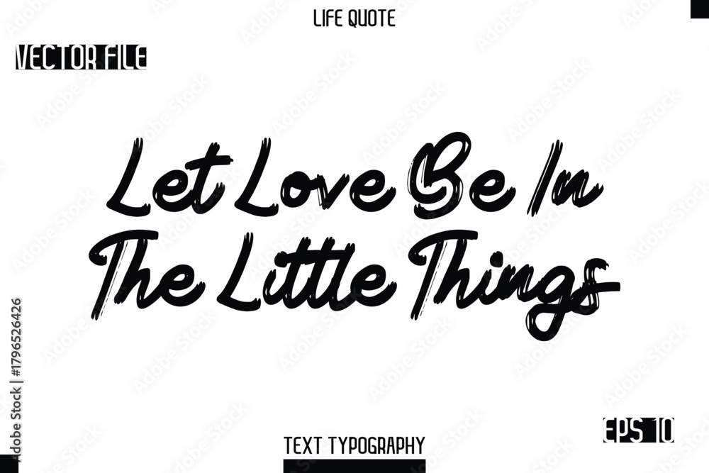 Fototapeta premium Let Love Be In The Little Things -Trendy Life Quotes Vector Typography Text Brush Lettering Design