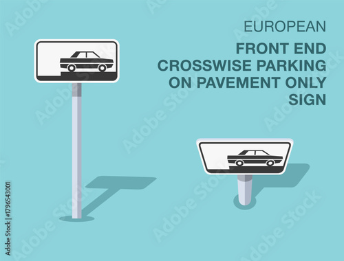 Traffic regulation rules. Isolated european "front end crosswise parking on pavement only" road sign. Front and top view. Flat vector illustration template.