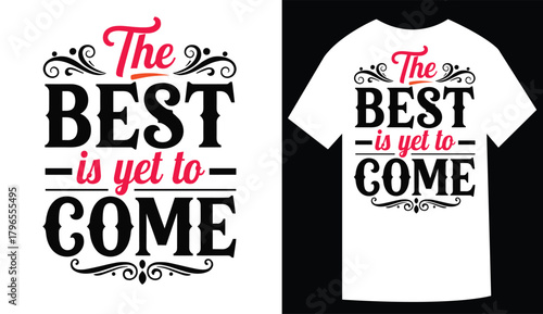 Inspirational phrase the best is yet to come typography design