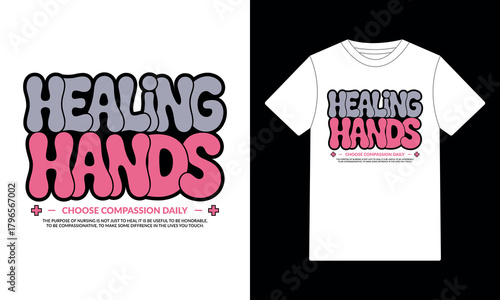 Healing Hands Choose Compassion Daily Nurse T-Shirt Design