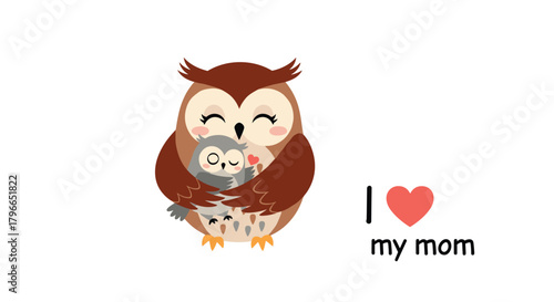Cute cartoon mother and baby owl hugging with a heart symbol and text I love my mom.