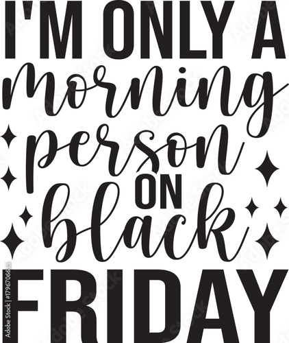 I'm only a morning person on black Friday SVG