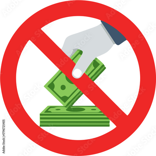 Vector illustration depicting a hand taking cash inside a universal prohibition sign, symbolizing a clear stance against bribery, illegal transactions, and financial misconduct