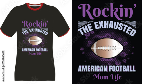 Rockin' The Exhausted American Football Mom Life T-Shirt Design