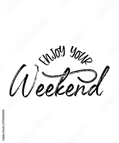 A calligraphy design with the phrase Enjoy your Weekend in a stylish cursive font. Great for weekend greetings and celebrations.